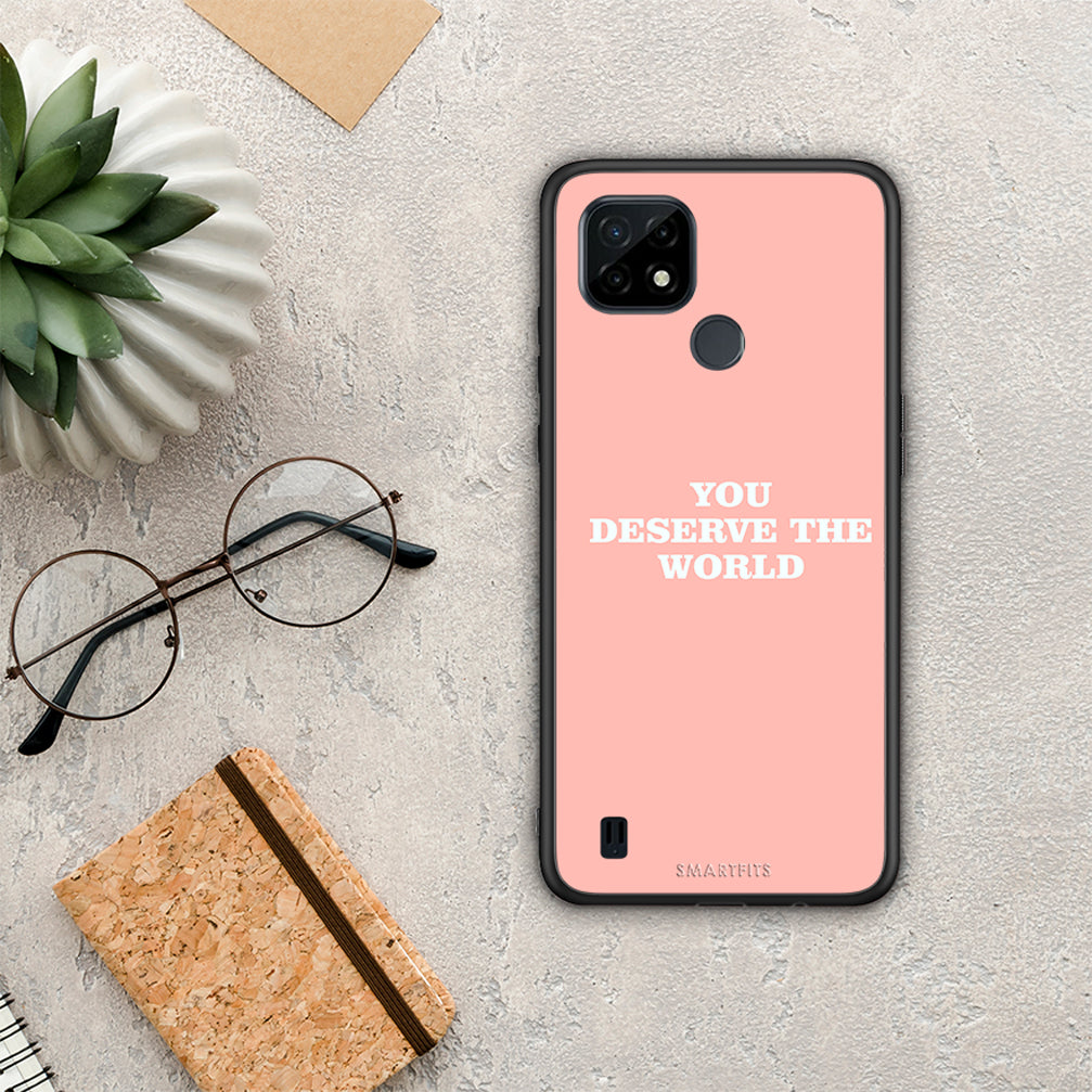 You Deserve The World - Realme C21