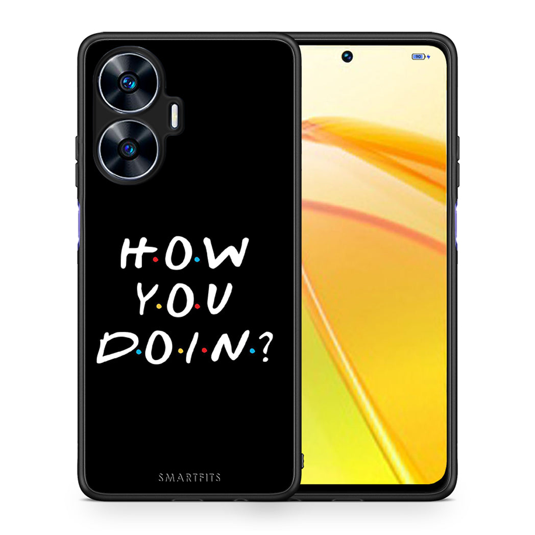 Θήκη Realme C55 Dual How You Doin από τη Smartfits με σχέδιο στο πίσω μέρος και μαύρο περίβλημα | Realme C55 Dual How You Doin Case with Colorful Back and Black Bezels