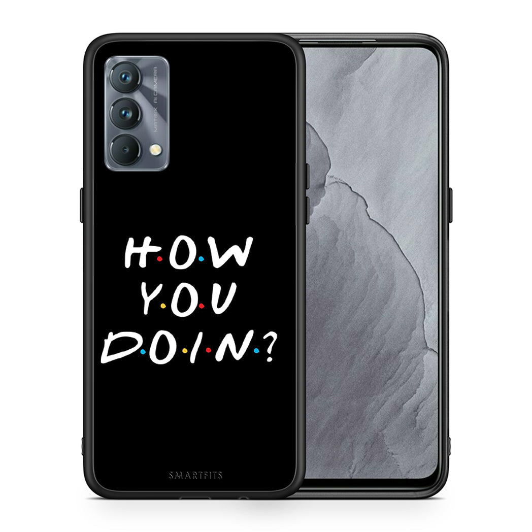 How you doin - Realme GT Master case