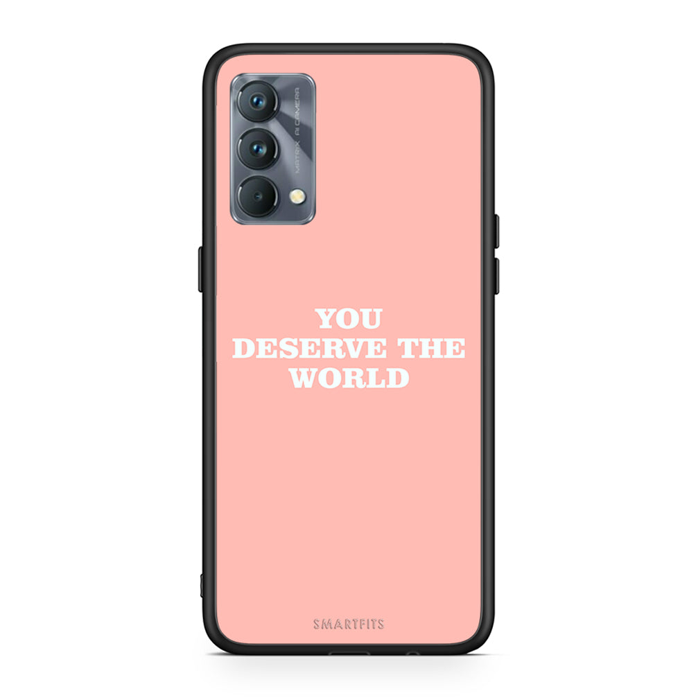 You Deserve The World - Realme GT Master Case