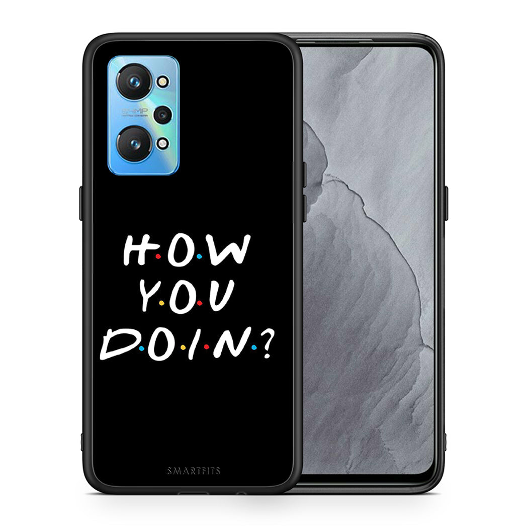 How you doin - Realme GT Neo 2 case