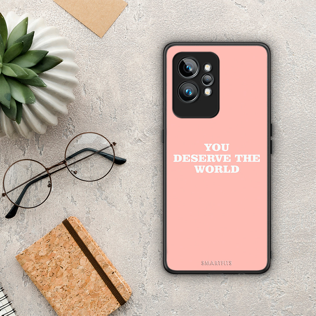 Θήκη Realme GT2 Pro You Deserve The World από τη Smartfits με σχέδιο στο πίσω μέρος και μαύρο περίβλημα | Realme GT2 Pro You Deserve The World Case with Colorful Back and Black Bezels