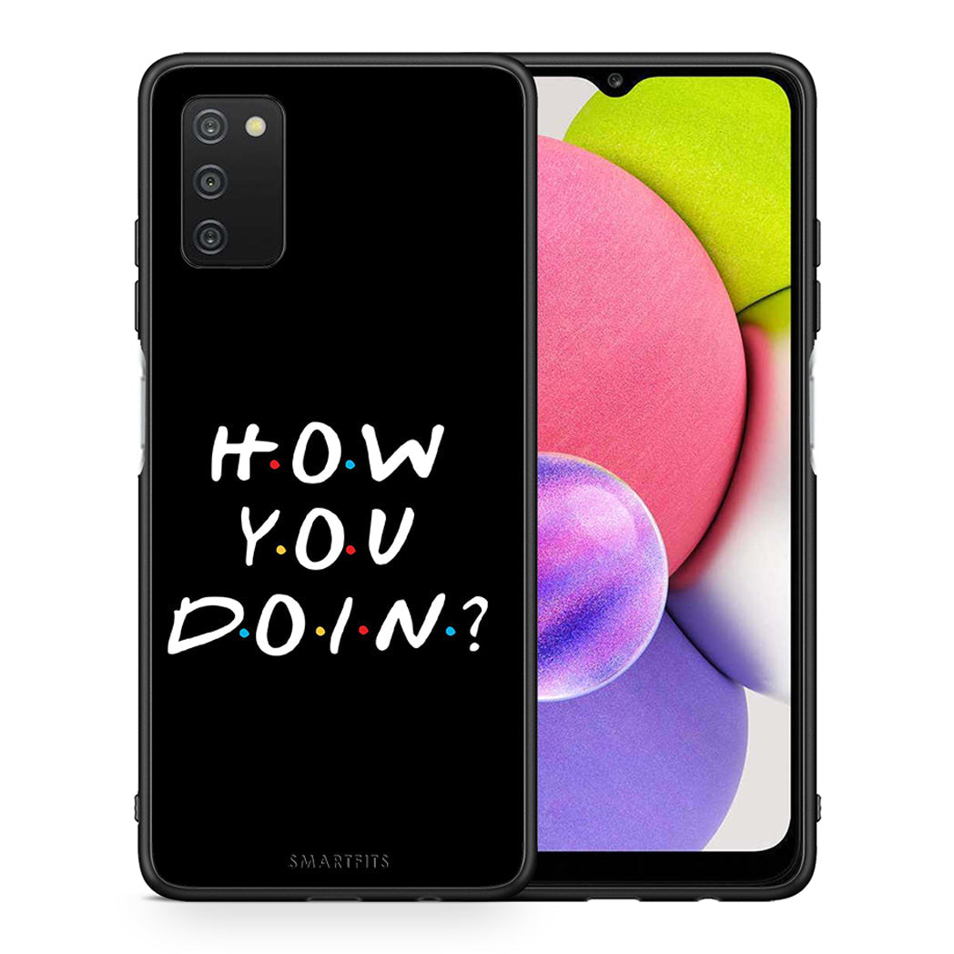 Θήκη Samsung A03s How You Doin από τη Smartfits με σχέδιο στο πίσω μέρος και μαύρο περίβλημα | Samsung A03s How You Doin case with colorful back and black bezels