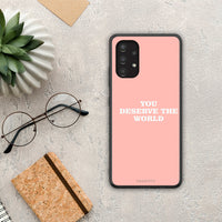 Thumbnail for You Deserve The World - Samsung Galaxy A13 4G case