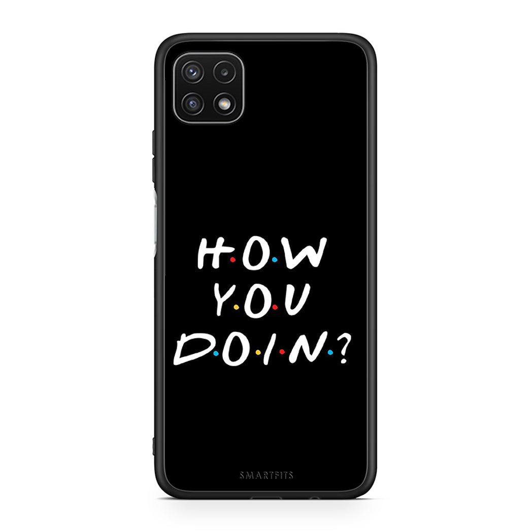 Samsung A22 5G How You Doin θήκη από τη Smartfits με σχέδιο στο πίσω μέρος και μαύρο περίβλημα | Smartphone case with colorful back and black bezels by Smartfits