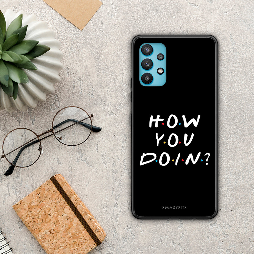 How you doin - Samsung Galaxy A32 5G case