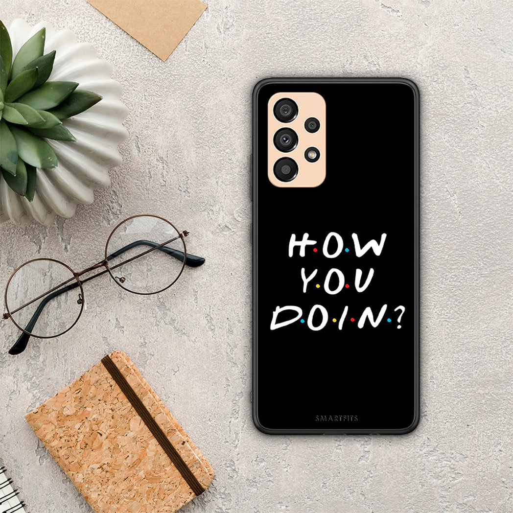 How You Doin - Samsung Galaxy A33 5G case