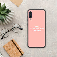 Thumbnail for You Deserve The World - Samsung Galaxy A50 / A30s case
