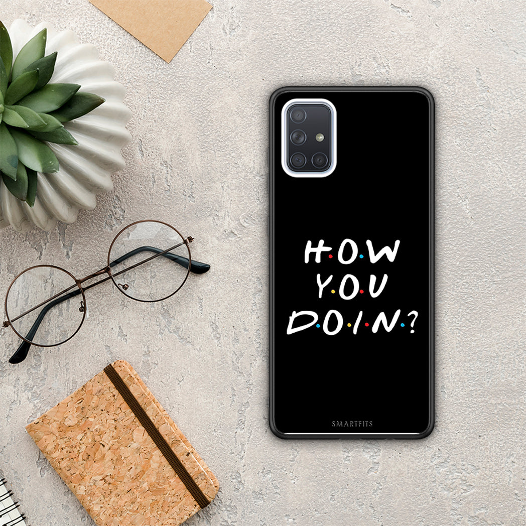 How You Doin - Samsung Galaxy A51 case