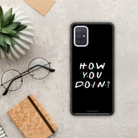 Thumbnail for How You Doin - Samsung Galaxy A51 case