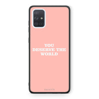 Thumbnail for Samsung A51 You Deserve The World Θήκη Αγίου Βαλεντίνου από τη Smartfits με σχέδιο στο πίσω μέρος και μαύρο περίβλημα | Smartphone case with colorful back and black bezels by Smartfits