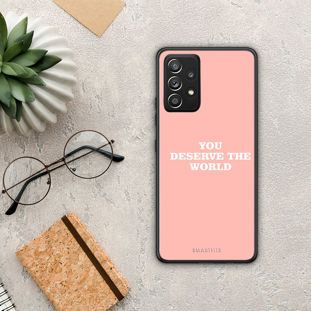 You Deserve The World - Samsung Galaxy A52 / A52S / A52 5G case