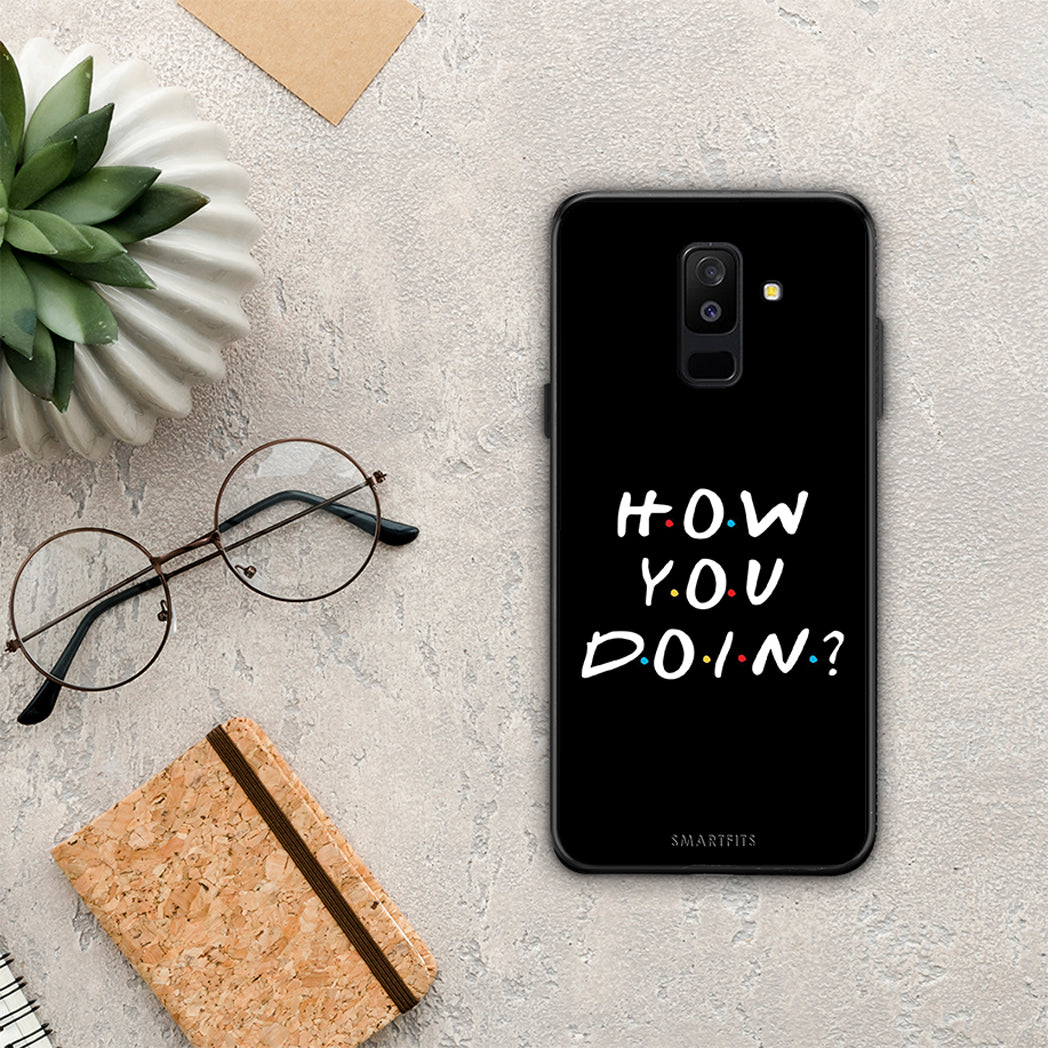 How You Doin - Samsung Galaxy A6+ 2018 case