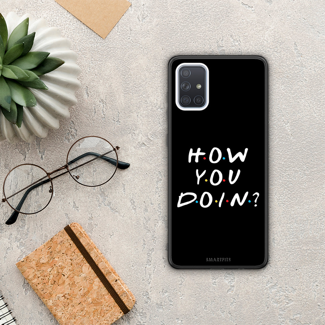 How You Doin - Samsung Galaxy A71 case