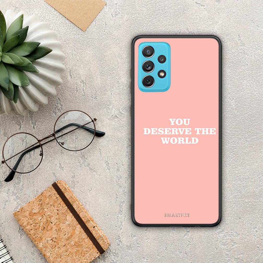 You Deserve The World - Samsung Galaxy A72 case