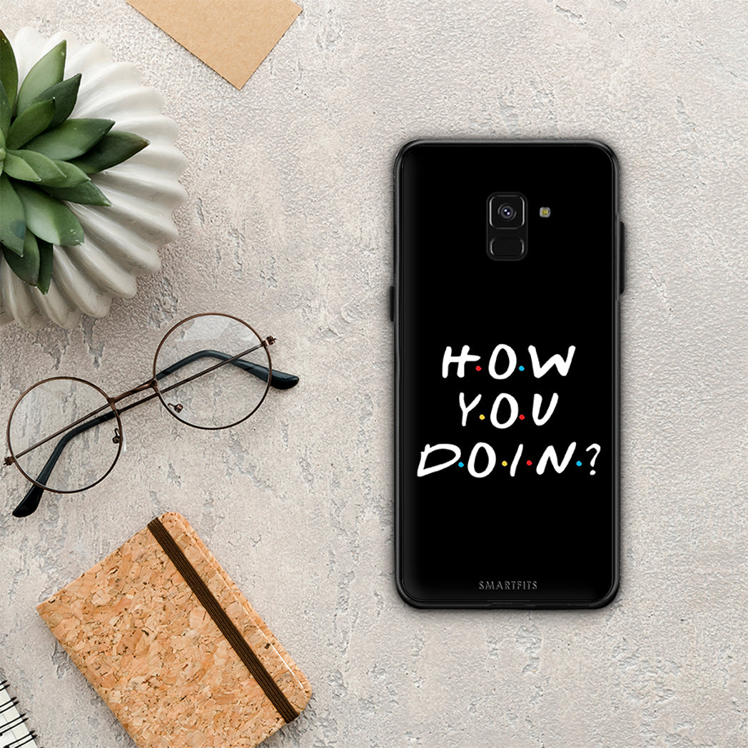 How you doin - Samsung Galaxy A8 case