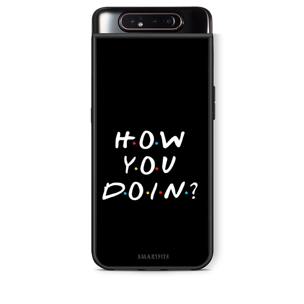 Samsung A80 How You Doin θήκη από τη Smartfits με σχέδιο στο πίσω μέρος και μαύρο περίβλημα | Smartphone case with colorful back and black bezels by Smartfits