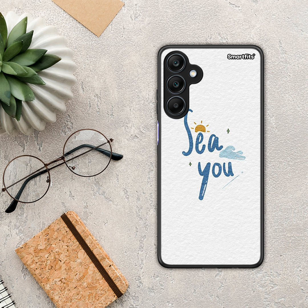 Sea You - Samsung Galaxy A25 5G case