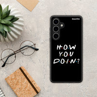 Thumbnail for How you doin - Samsung Galaxy S24 Plus case