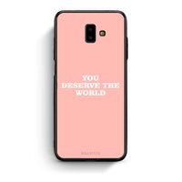 Thumbnail for samsung J6+ You Deserve The World Θήκη Αγίου Βαλεντίνου από τη Smartfits με σχέδιο στο πίσω μέρος και μαύρο περίβλημα | Smartphone case with colorful back and black bezels by Smartfits