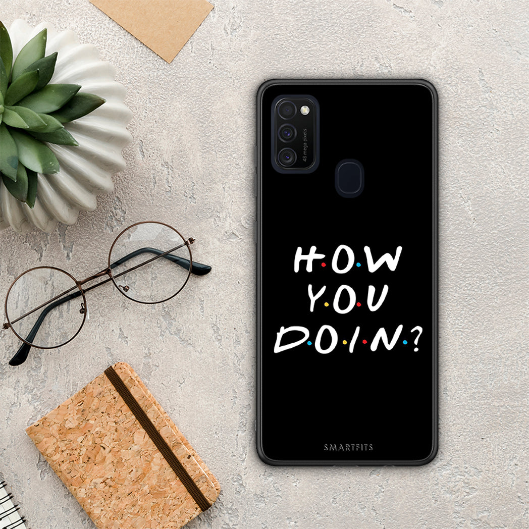 How you doin - Samsung Galaxy M21 / M30s case