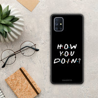 Thumbnail for How You Doin - Samsung Galaxy M51 case
