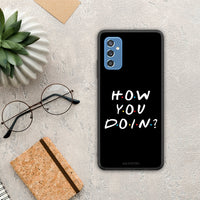 Thumbnail for How you doin - Samsung Galaxy M52 5G case