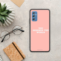 Thumbnail for You Deserve The World - Samsung Galaxy M52 5G case