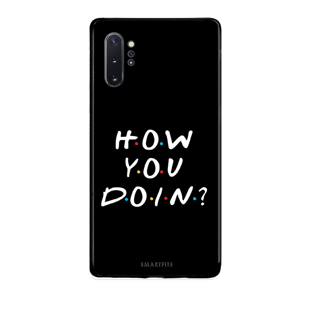 Samsung Note 10+ How You Doin θήκη από τη Smartfits με σχέδιο στο πίσω μέρος και μαύρο περίβλημα | Smartphone case with colorful back and black bezels by Smartfits