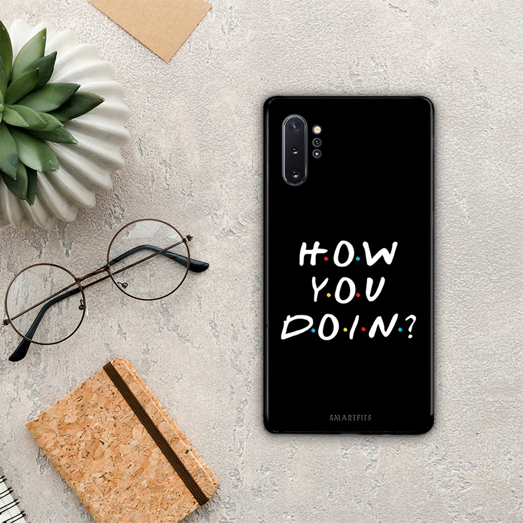 How You Doin - Samsung Galaxy Note 10+ Case