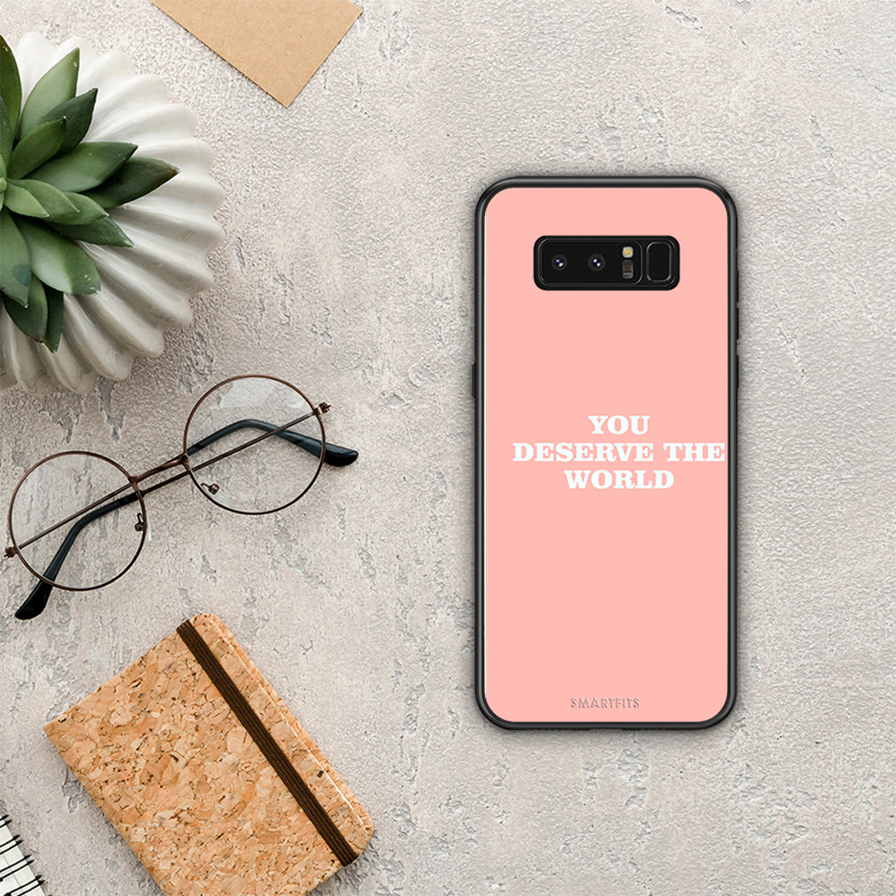 You Deserve The World - Samsung Galaxy Note 8 case