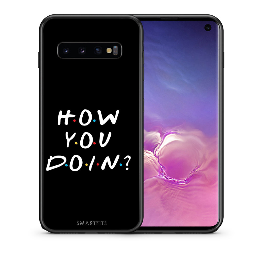 Θήκη Samsung S10 How You Doin από τη Smartfits με σχέδιο στο πίσω μέρος και μαύρο περίβλημα | Samsung S10 How You Doin case with colorful back and black bezels