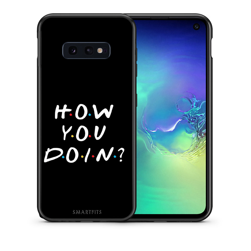 Θήκη Samsung S10e How You Doin από τη Smartfits με σχέδιο στο πίσω μέρος και μαύρο περίβλημα | Samsung S10e How You Doin case with colorful back and black bezels