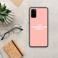 Thumbnail for You Deserve The World - Samsung Galaxy S20+ case