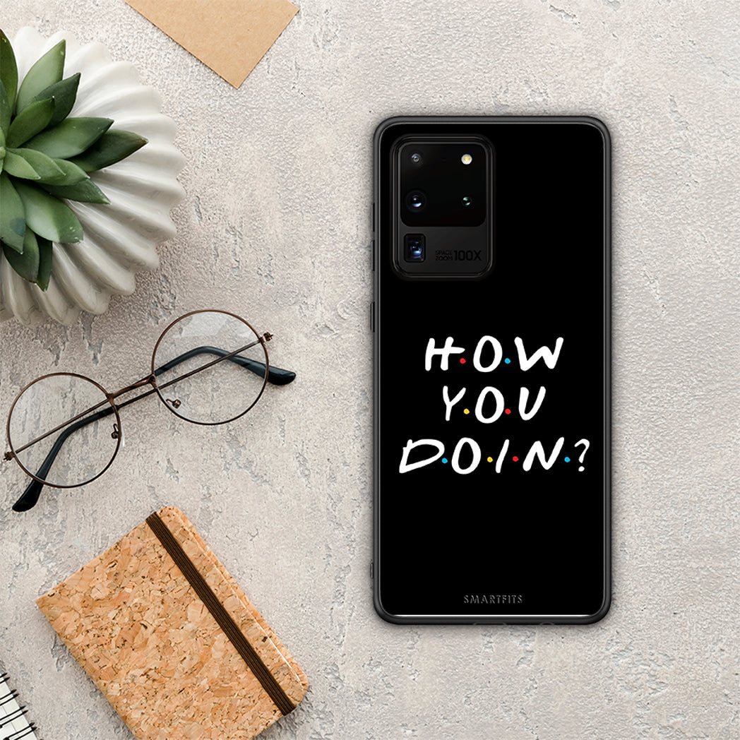 How You Doin - Samsung Galaxy S20 Ultra case