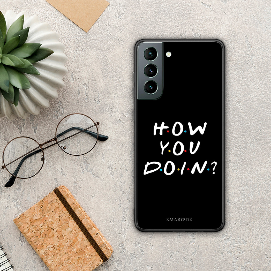 How You Doin - Samsung Galaxy S21 case