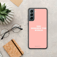 Thumbnail for You Deserve The World - Samsung Galaxy S21 case