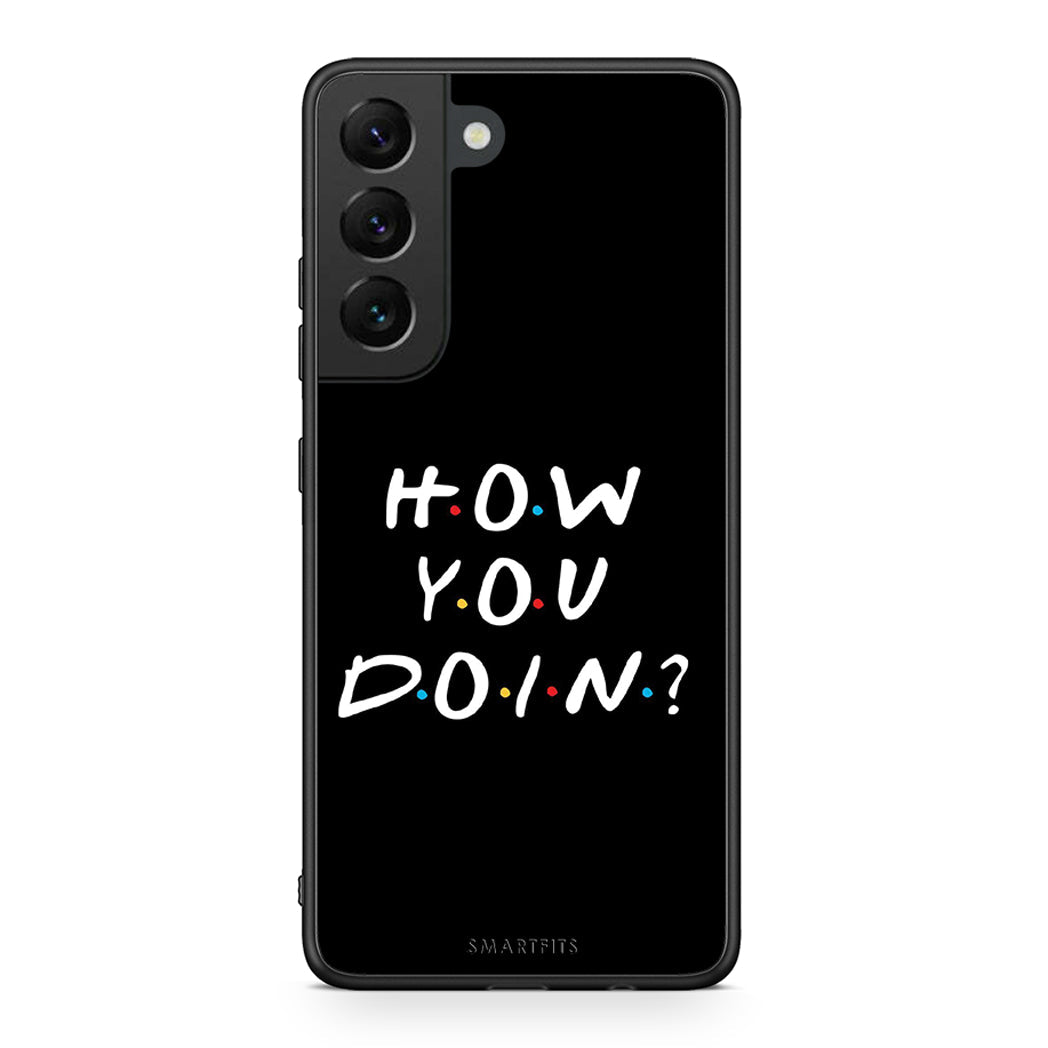 Samsung S22 How You Doin θήκη από τη Smartfits με σχέδιο στο πίσω μέρος και μαύρο περίβλημα | Smartphone case with colorful back and black bezels by Smartfits