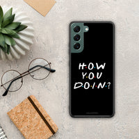 Thumbnail for How you doin - Samsung Galaxy S22 Plus case