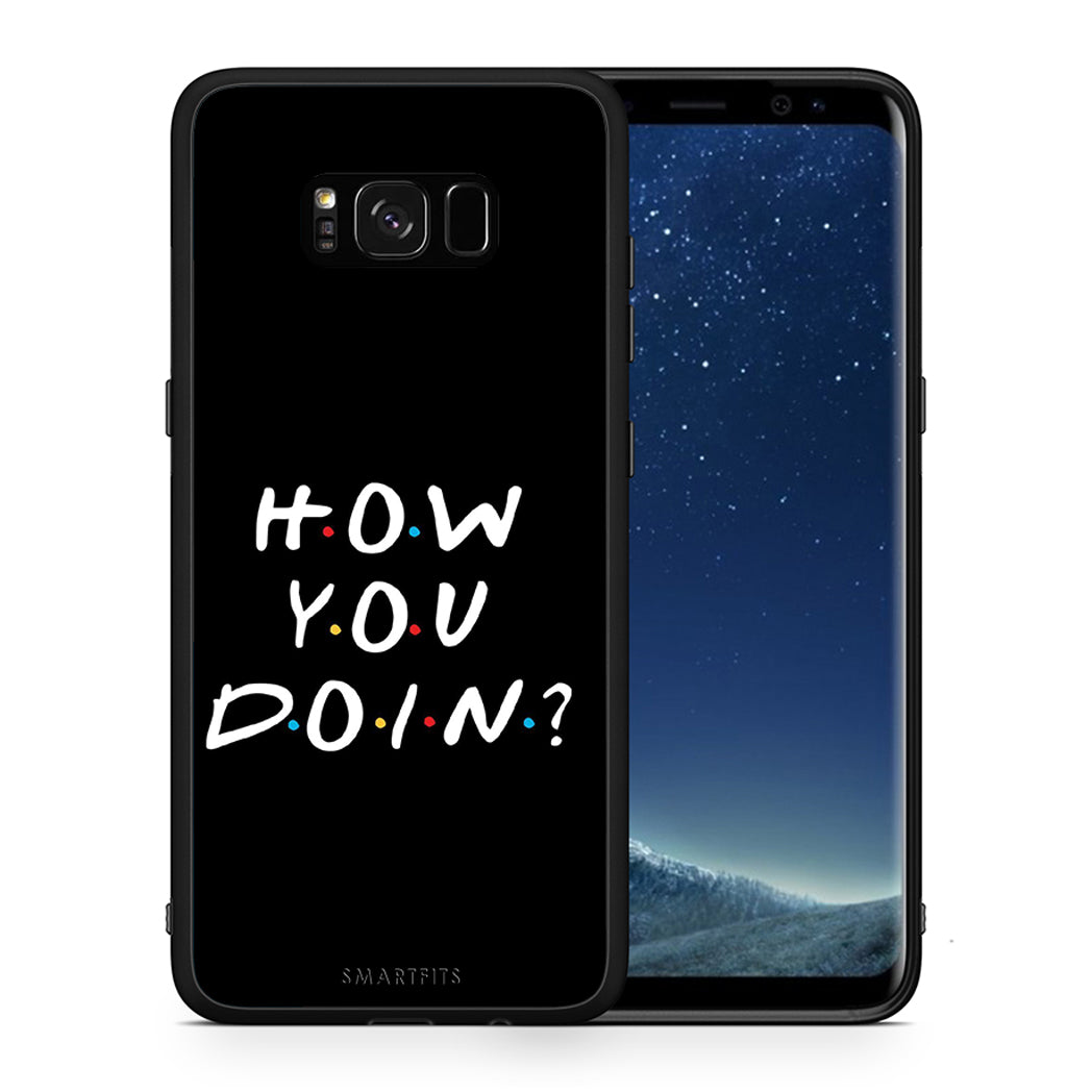 Θήκη Samsung S8 How You Doin από τη Smartfits με σχέδιο στο πίσω μέρος και μαύρο περίβλημα | Samsung S8 How You Doin case with colorful back and black bezels