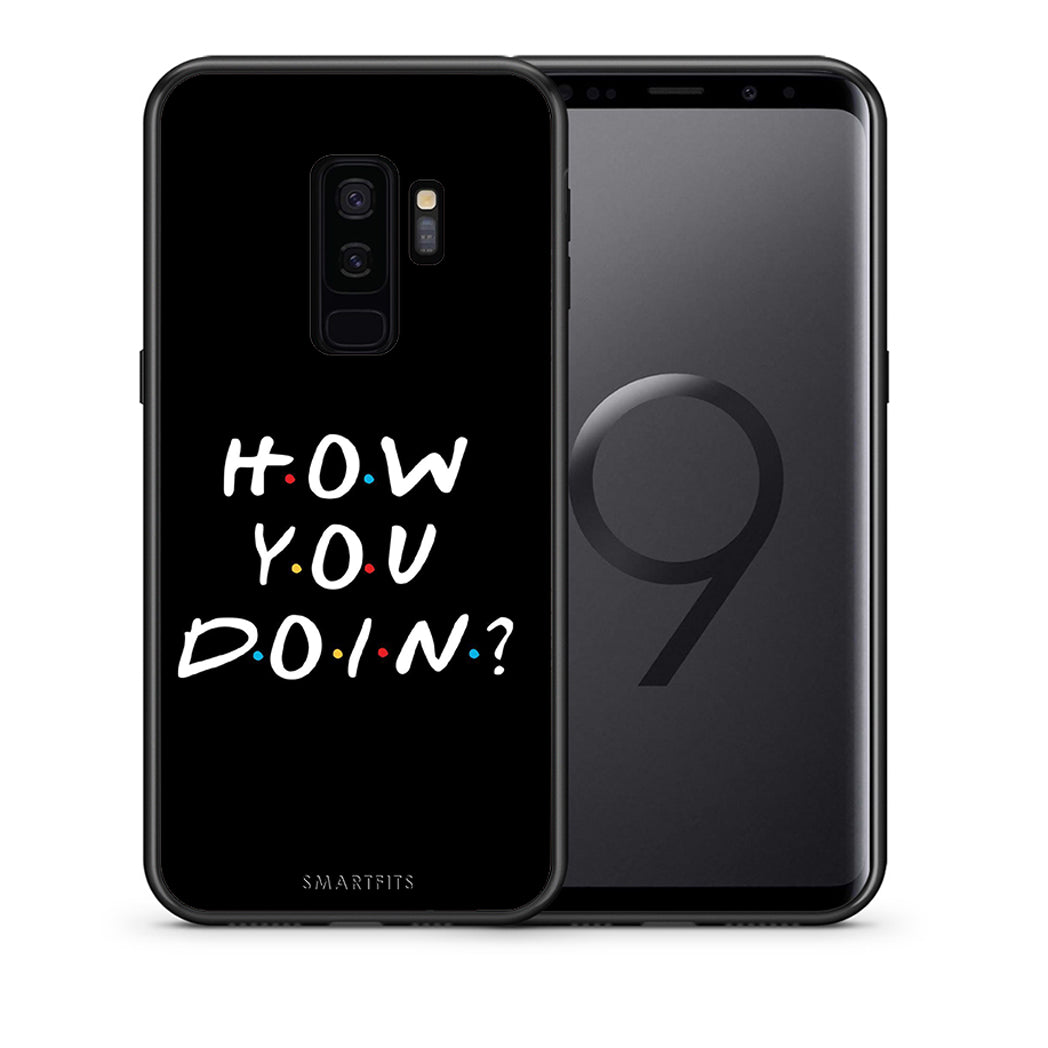 Θήκη Samsung S9 Plus How You Doin από τη Smartfits με σχέδιο στο πίσω μέρος και μαύρο περίβλημα | Samsung S9 Plus How You Doin case with colorful back and black bezels