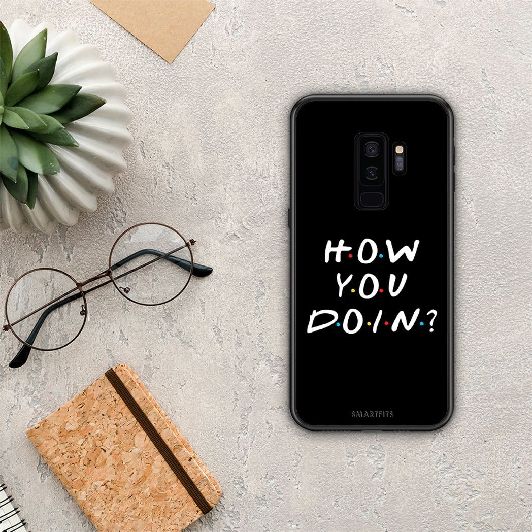 How You Doin - Samsung Galaxy S9+ case