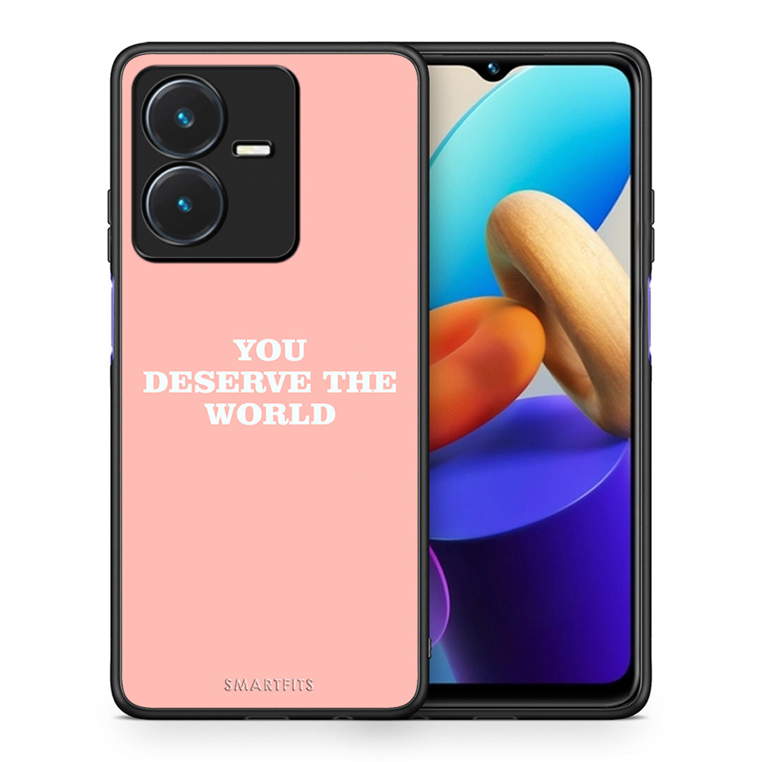 Θήκη Αγίου Βαλεντίνου Vivo Y22s You Deserve The World από τη Smartfits με σχέδιο στο πίσω μέρος και μαύρο περίβλημα | Vivo Y22s You Deserve The World case with colorful back and black bezels