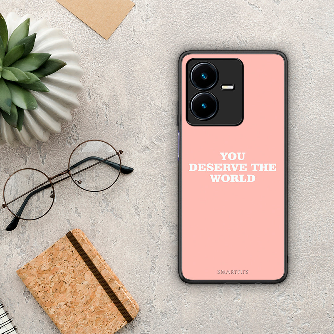 You Deserve The World - Vivo Y22s case