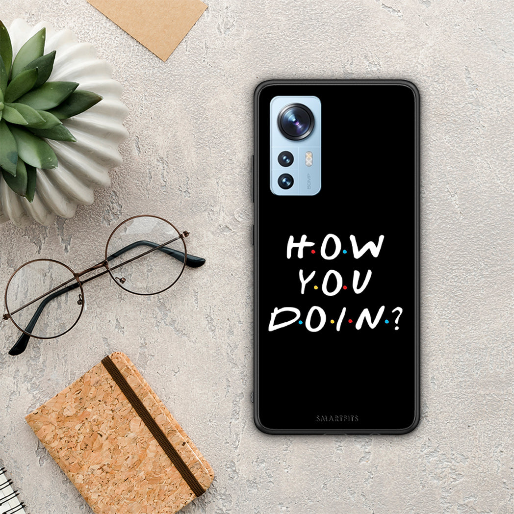 How you doin - xiaomi 12 / 12x 5g case