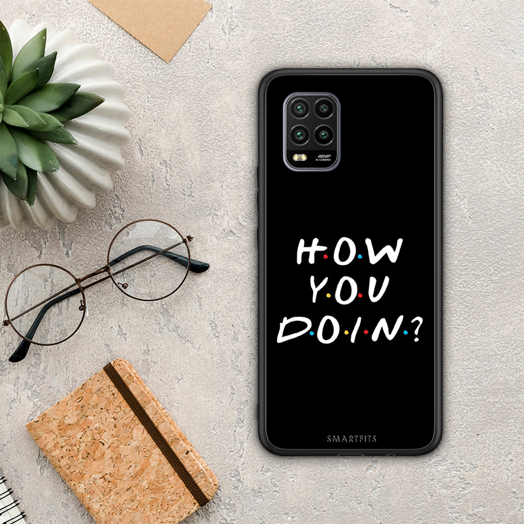 How you doin - xiaomi mi 10 lite case