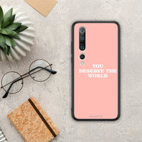 Thumbnail for You Deserve The World - Xiaomi Mi 10 case