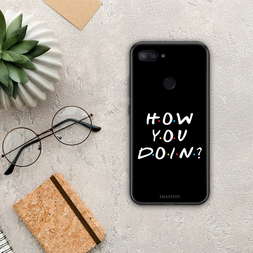 How you doin - xiaomi mi 8 lite case