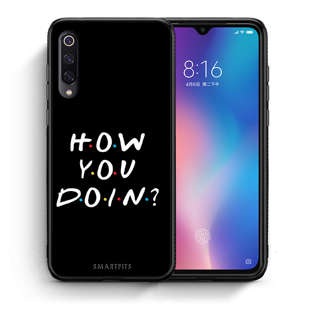 Θήκη Xiaomi Mi 9 How You Doin από τη Smartfits με σχέδιο στο πίσω μέρος και μαύρο περίβλημα | Xiaomi Mi 9 How You Doin case with colorful back and black bezels