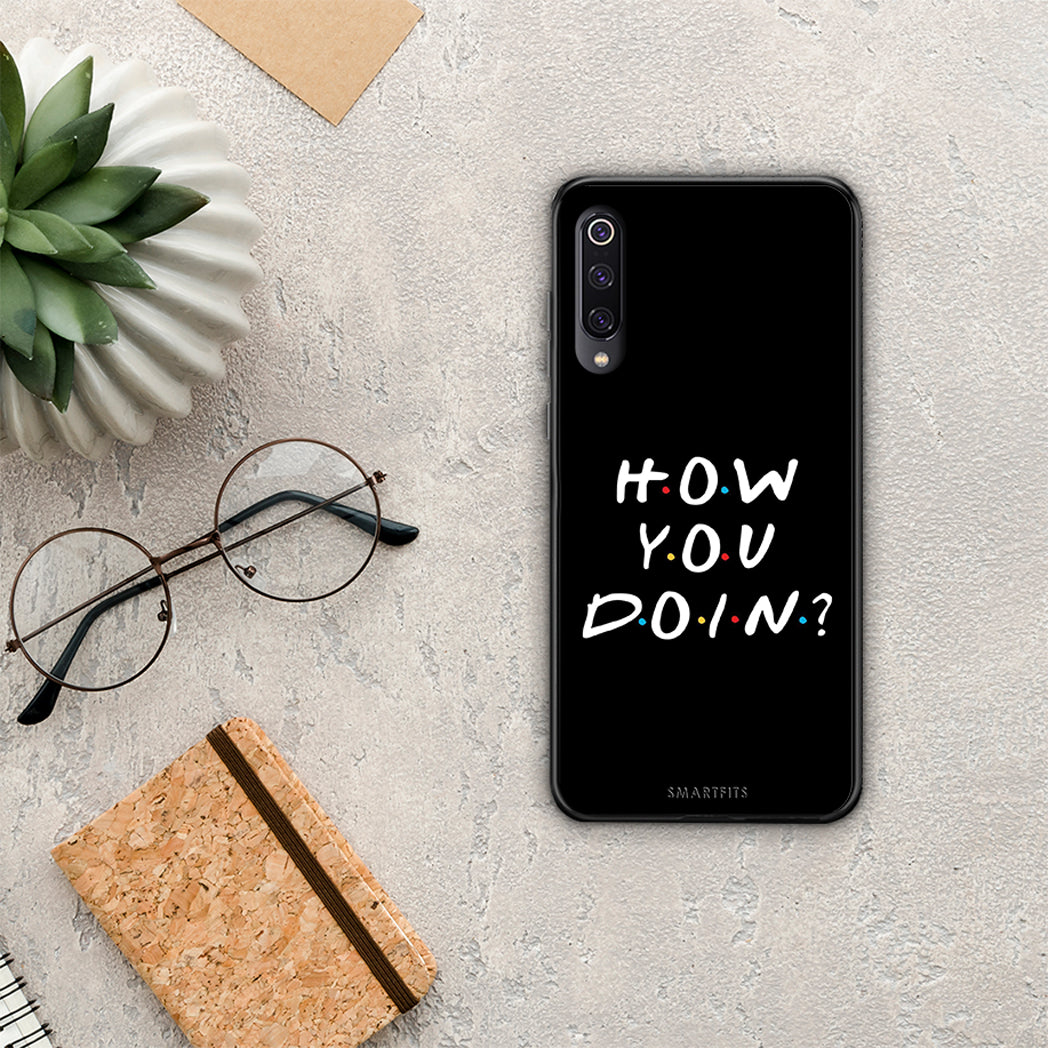 How you doin - xiaomi mi 9 case